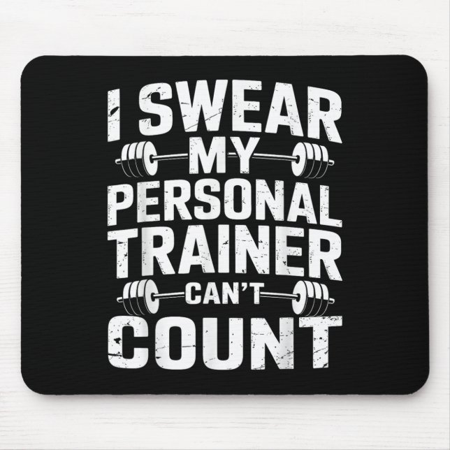 Mousepad I Swear My Trainer Can’t Count Funny Gym Sarcasm  (Frente)