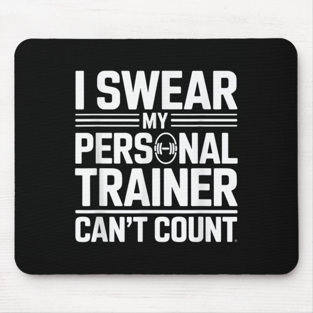 Mousepad I Swear My Trainer Can’t Count Funny Lifting Quote (Frente)