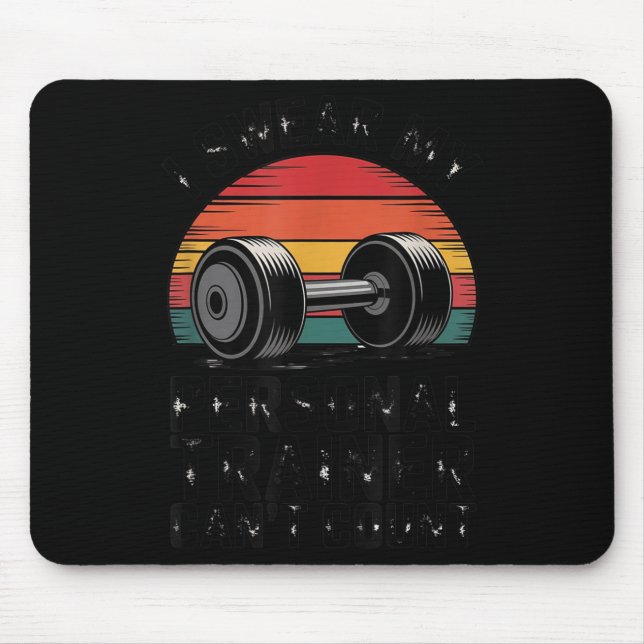 Mousepad I Swear My Trainer Can't Count For Gym Enthusiasts (Frente)