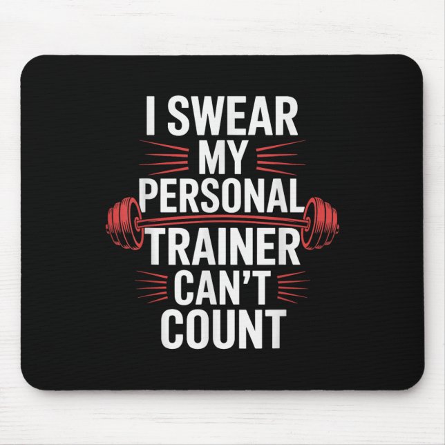 Mousepad I Swear My Trainer Can't Count Gym  (Frente)