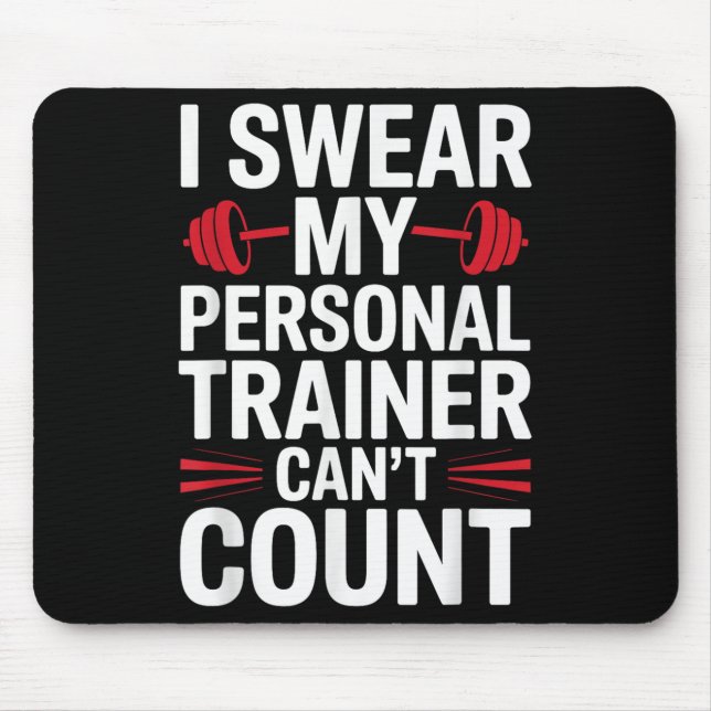 Mousepad I Swear My Trainer Can't Count Gym  (Frente)