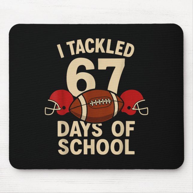Mousepad I Tackled 67 Days Of School Football Player Kids B (Frente)