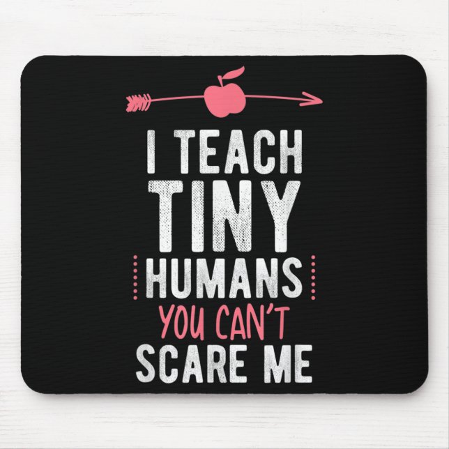 Mousepad I Teach Tiny Humans You Cant E Me Preschool  (Frente)