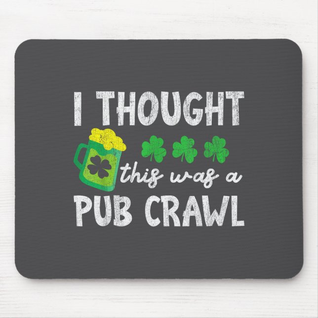 Mousepad I Thought This Was A Pub Crawl Funny St Patricks D (Frente)