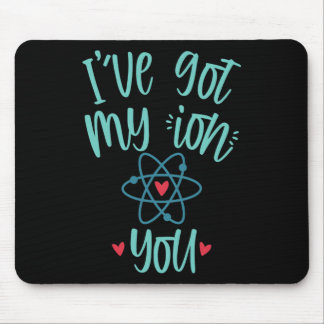 Mousepad I’ve Got My Ion You Funny Chemistry Valentine 