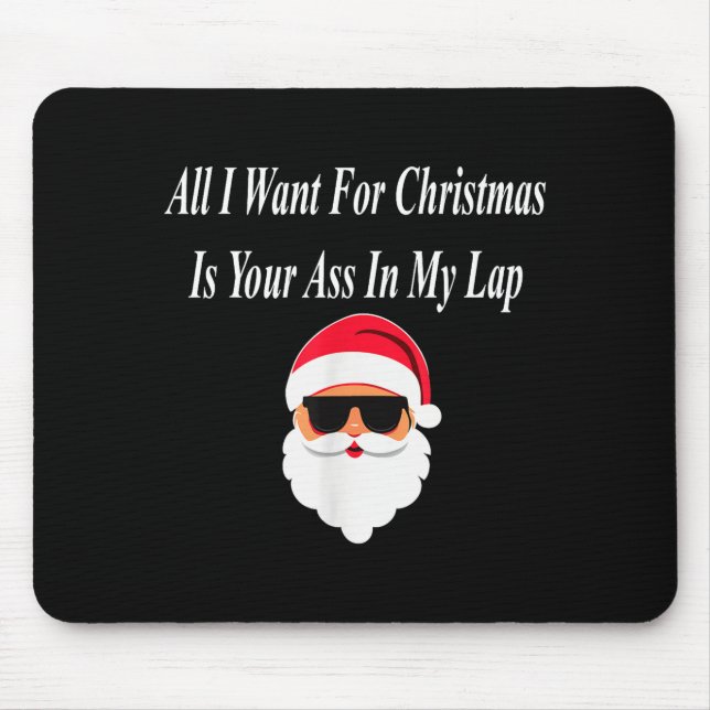 Mousepad I Want Christmas Funny Naughty Dirty Raunchy Gift  (Frente)