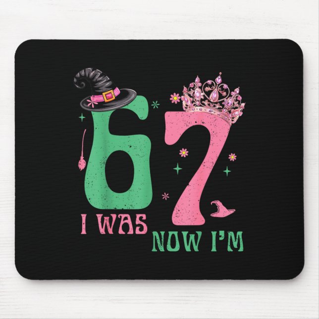 Mousepad I Was 6 Now I'm 7 67 Birthday Witch Nk Green Birth (Frente)