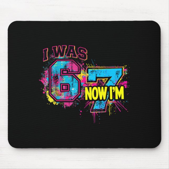 Mousepad I Was 6 Now I'm 7 Birthday, Funny 67 Viral Meme,7  (Frente)