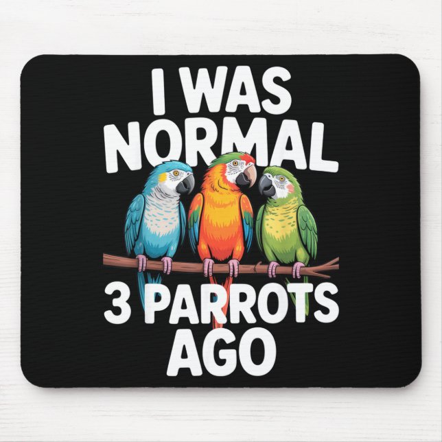 Mousepad I Was Normal 3 Parrots Ago Funny Bird Lover Casual (Frente)