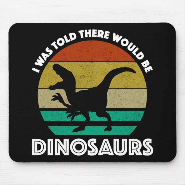 Mousepad I Was Told There Would Be Dinosaurs (Frente)