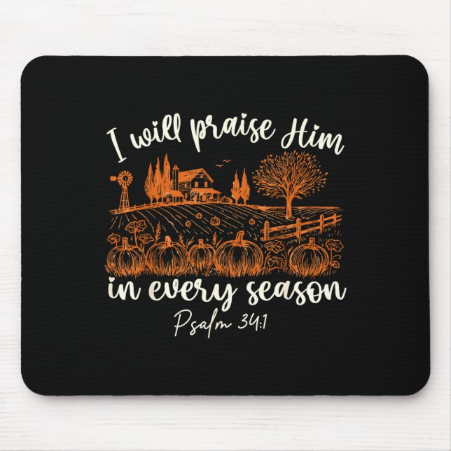 Mousepad I Will Praise Him In Every Season Thanksgiving Aut (Frente)