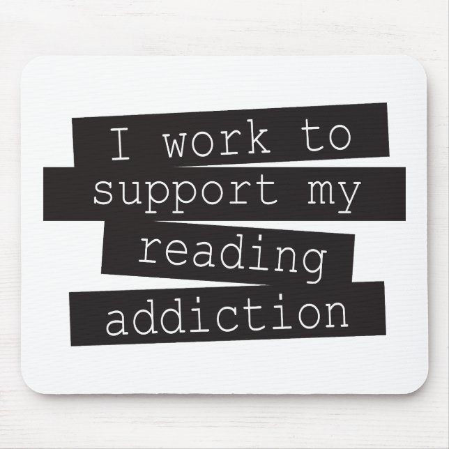 Mousepad I Work To Support My Reading Addiction (Frente)