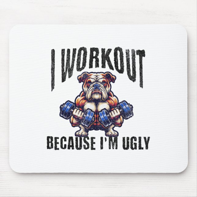 Mousepad I Workout Because I'm Ugly Motivational  (Frente)