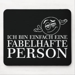 Mousepad Ich caixa einfach eine fabelhafte Person!