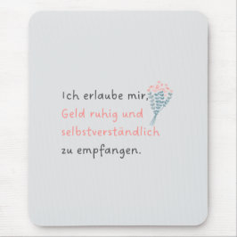 Mousepad Ich erlaube mir, Geld ruhig und selbstverständlich