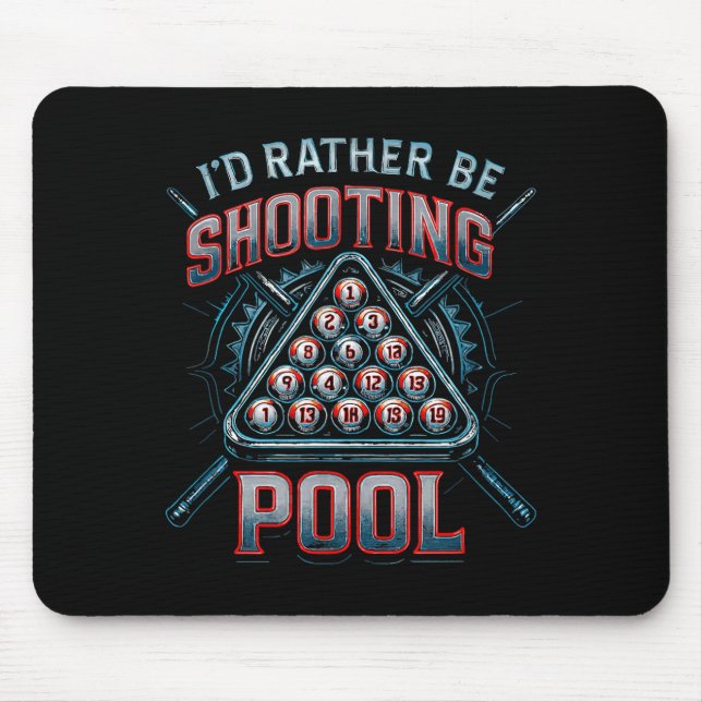 Mousepad I'd Rather Be Shooting Ol 8 Ball Player Billiards  (Frente)