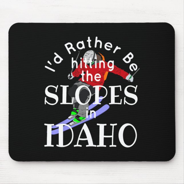 Mousepad Idaho Eu Preferiria Estar Atingindo As Encostas Fu (Frente)