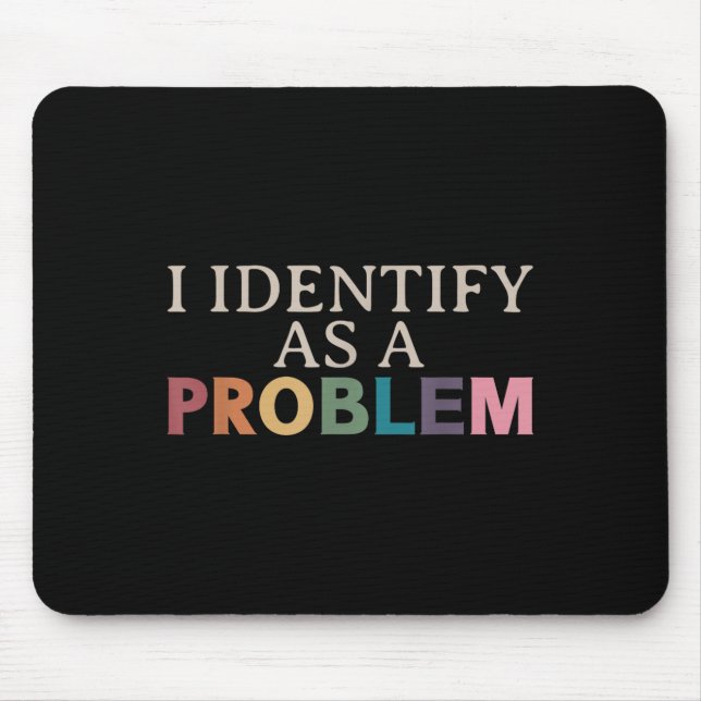 Mousepad Identifico-Me Como Um Problema - Citação Engraçada (Frente)