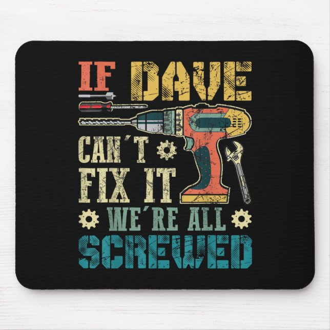 Mousepad If Dave Can't Fix It We're All Screwed Funny Fathe (Frente)