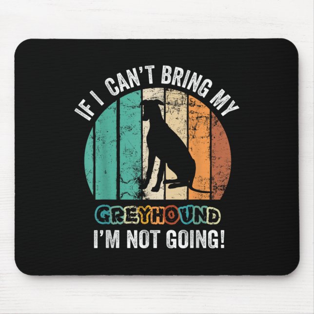 Mousepad If I Can't Bring My Ghound Dog I'm Not Going Funny (Frente)