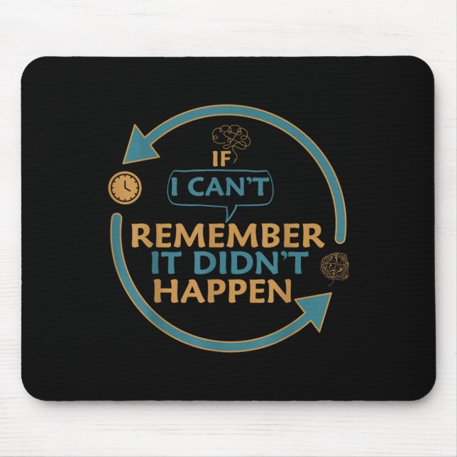 Mousepad If I Can't Remember It Didn't Happen Funny Quotes  (Frente)