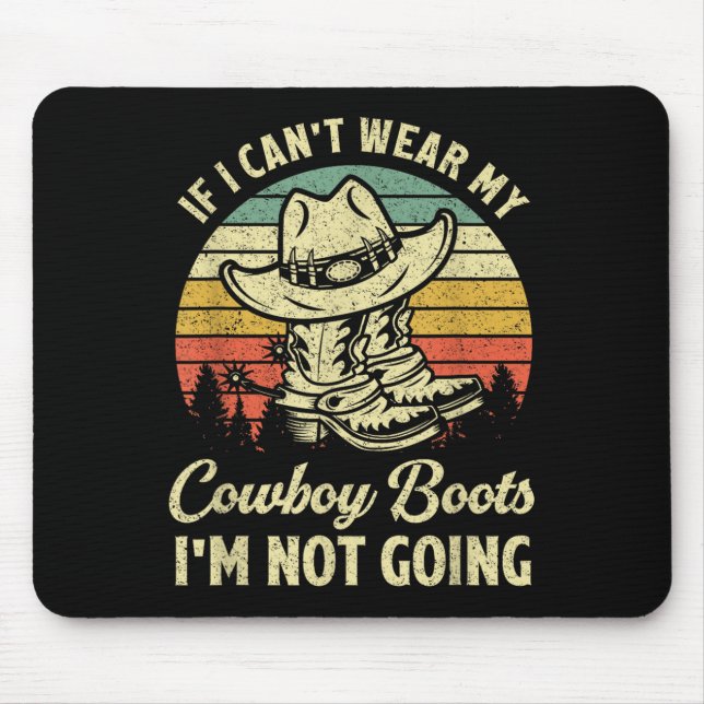 Mousepad If I Can't Wear My Cowboy Boots I'm Not Going Coun (Frente)