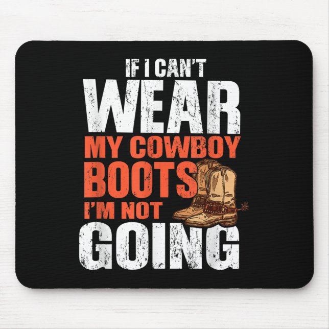 Mousepad If I Can't Wear My Cowboy Boots I'm Not Going - Fu (Frente)