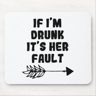 Mousepad If Im Drunk Its Her Fault Cute Funny Best Friends 