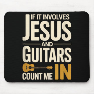 Mousepad If It Involves Jesus And Guitars Count Me In Guita
