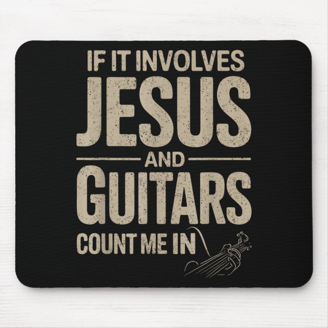 Mousepad If It Involves Jesus And Guitars Count Me In Guita (Frente)