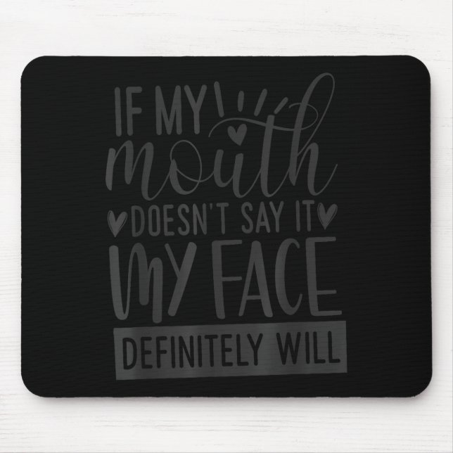 Mousepad If My Mouth Doesn’t Say It, Funny Sarcastic Quotes (Frente)