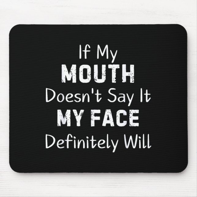 Mousepad If My Mouth Doesn't Say Sarcastic Saying Funny Quo (Frente)