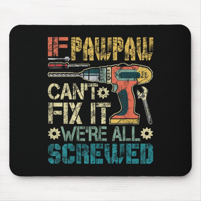 Mousepad If Pawpaw Can't Fix It We're All Screwed Funny Fat (Frente)