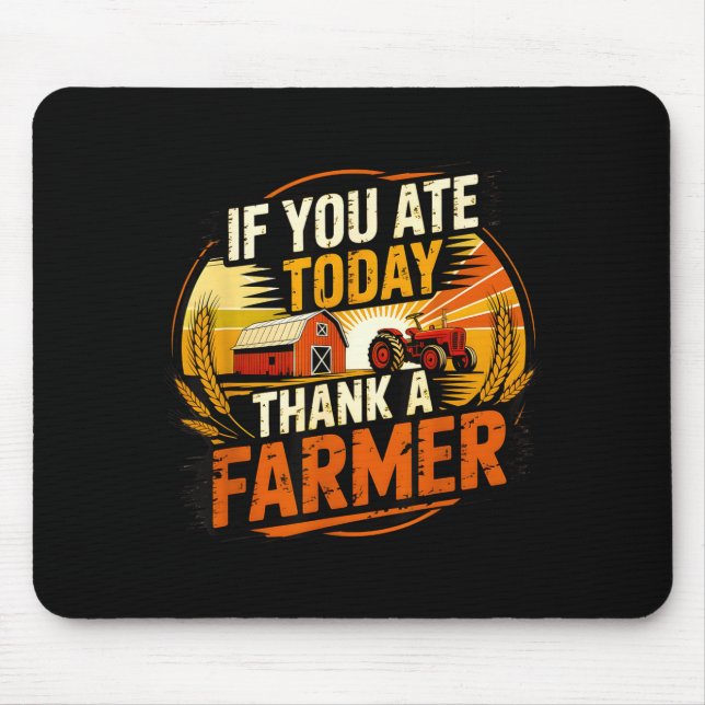 Mousepad If You Ate Today Thank A Farmer Graphic Gift Farme (Frente)