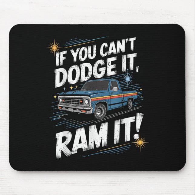 Mousepad If You Can't Dodge It Ram It Ck Up Truck  (Frente)