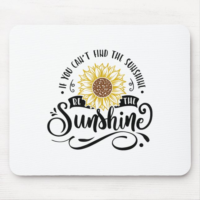 Mousepad If You Can't Find The Sunshine Be The Sunshine Mot (Frente)
