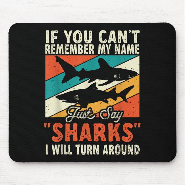Mousepad If You Can't Remember My Name Just Say Sharks  (Frente)