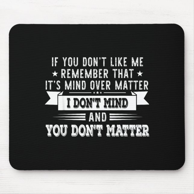 Mousepad If You Don’t Like Me Remember That It’s Mind Over  (Frente)