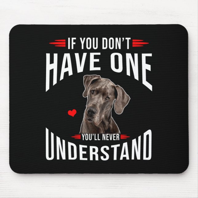 Mousepad If You Dont Have Great Dane You Never Understand  (Frente)