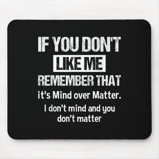 Mousepad If You Don't Like Me Remember That It's Mind Over  (Frente)