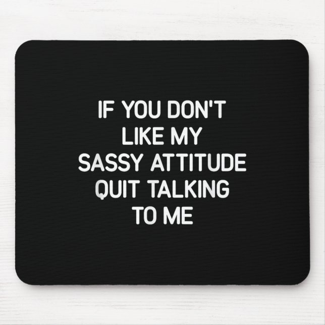 Mousepad If You Don't Like My Sy Attitude, Funny, Jokes, Sa (Frente)