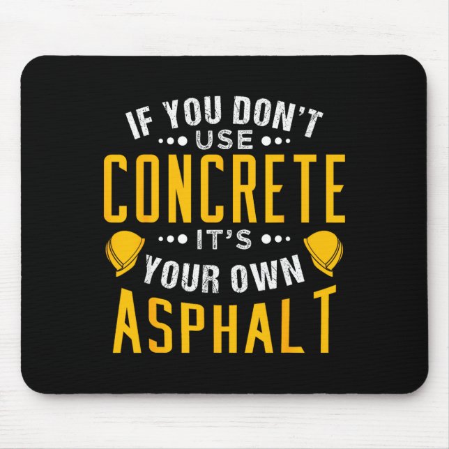 Mousepad If You Don't Use Concrete, It's Your Own Asphalt  (Frente)