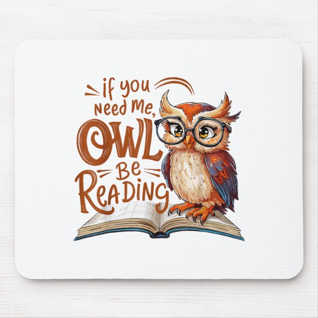 Mousepad If You Need Me Owl Be Reading Funny Book Lover Stu (Frente)