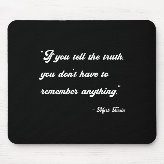 Mousepad If You Tell The Truth Insrational Quotes Shirts  (Frente)