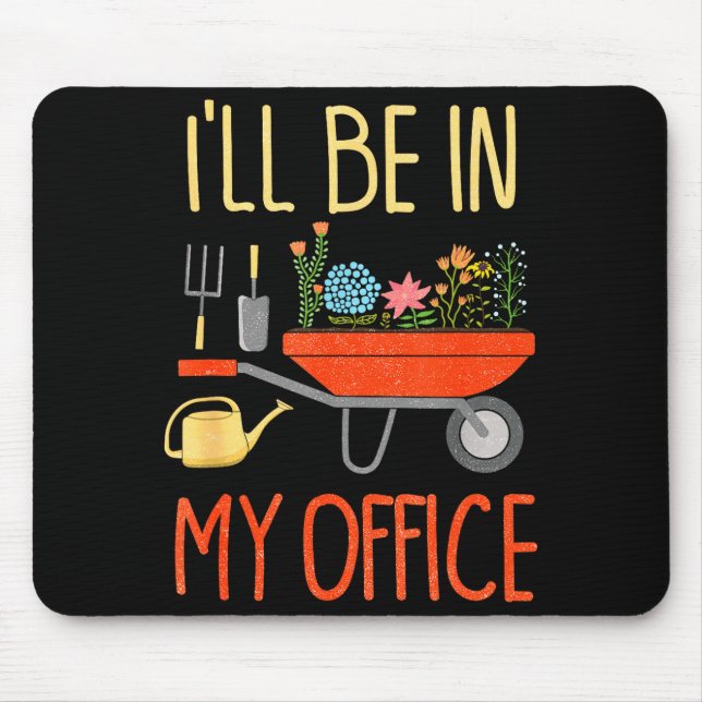 Mousepad I'll Be In My Office Garden Funny Distressed Garde (Frente)