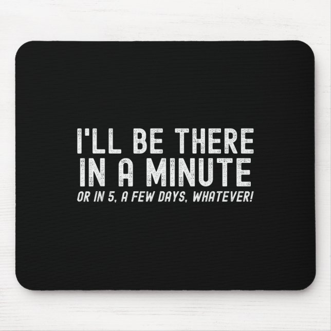 Mousepad I'll Be There In A Minute, Funny Husband Wife Men  (Frente)