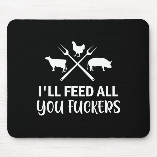 Mousepad I'll Feed All You Forers Funny Grilling Quote Bbq  (Frente)