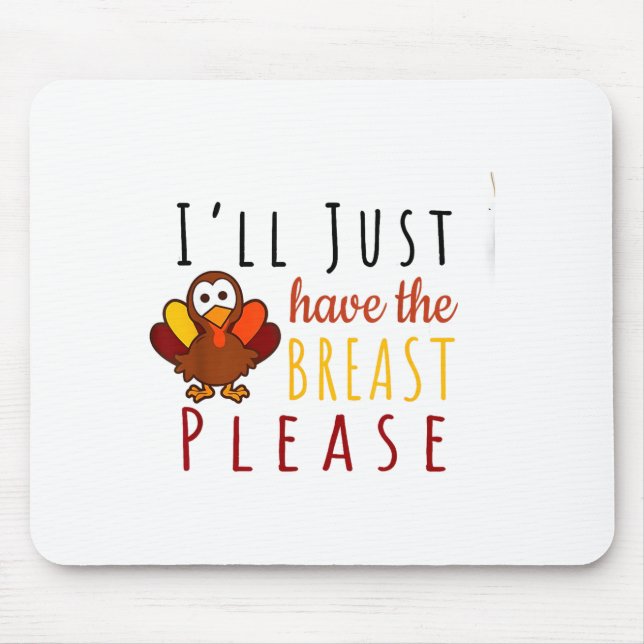 Mousepad I'll Just Have The Breast Please Thanksgiving Brea (Frente)