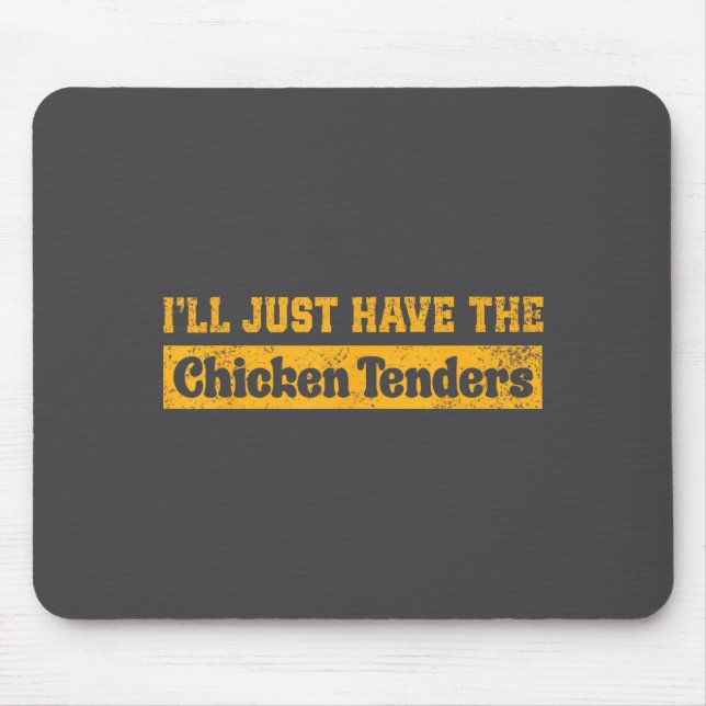 Mousepad I'll Just Have The Chicken Tenders Funny Food Sayi (Frente)