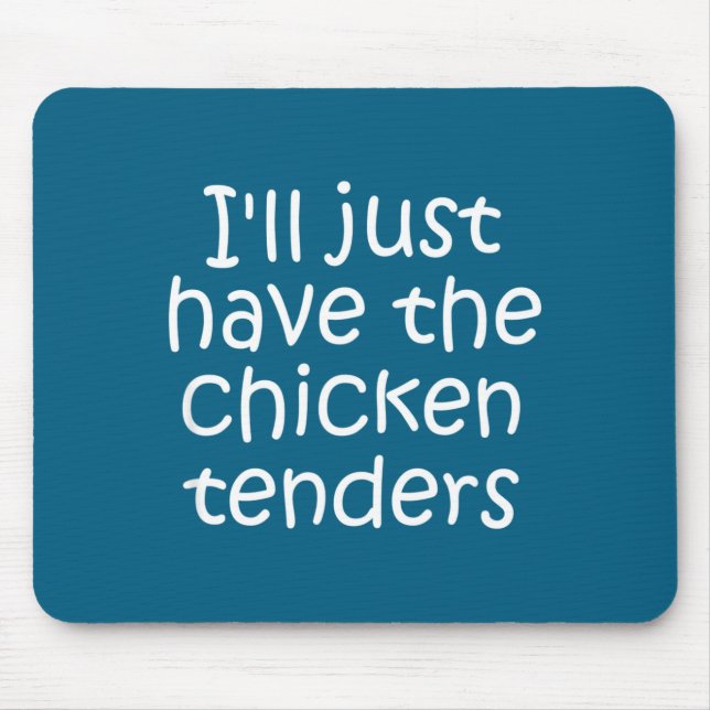 Mousepad I'll Just Have The Chicken Tenders Funny Quote  (Frente)